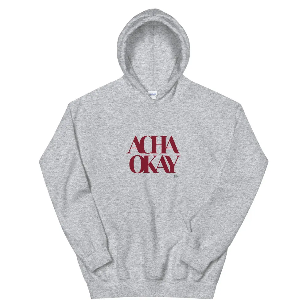 ACHA OKAY - Unisex Hoodie