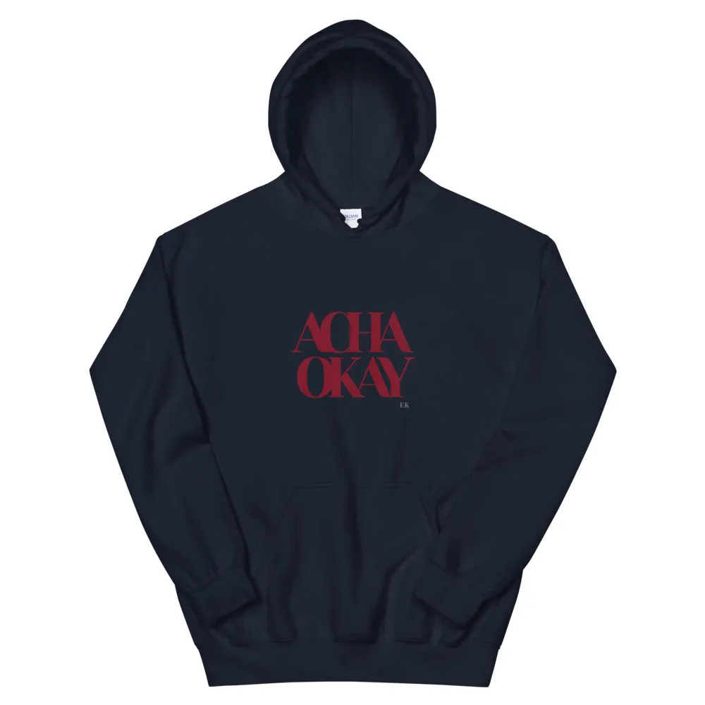 ACHA OKAY - Unisex Hoodie