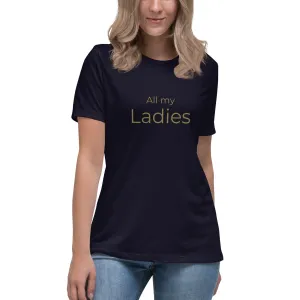 All My Ladies Women's Relaxed T-Shirt