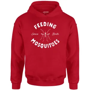 Feeding Mosquitoes Since Birth - Unisex Hoodie