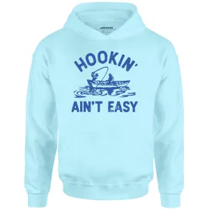 Hookin' Ain't Easy - Unisex Hoodie