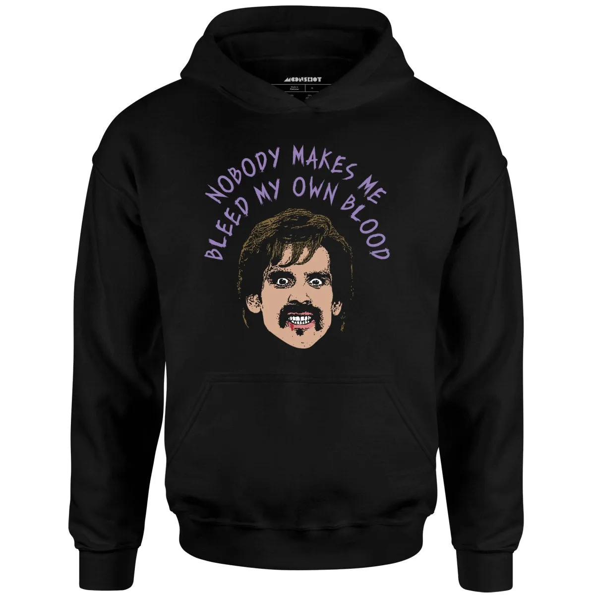 Nobody Makes Me Bleed My Own Blood - Unisex Hoodie